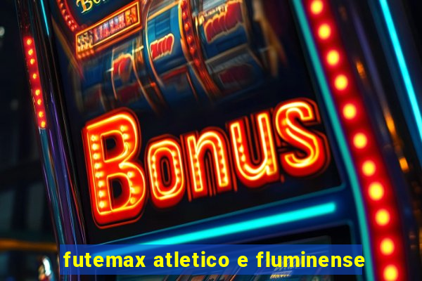 futemax atletico e fluminense